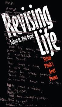 Paperback Revising Life: Sylvia Plath's Ariel Poems Book