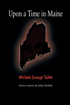 Paperback Upon a Time in Maine: Wicked Savage Tales Book