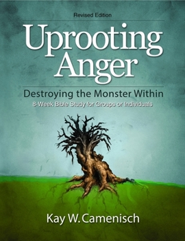 Paperback Uprooting Anger: Destroying the Monster Within - Revised 8 Week Study Book