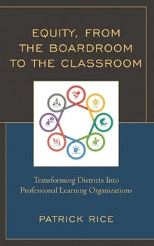 Hardcover Equity, From the Boardroom to the Classroom: Transforming Districts into Professional Learning Organizations Book