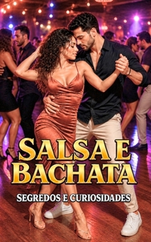 Paperback Salsa e Bachata: Segredos e Curiosidades (Portuguese Edition) [Portuguese] Book