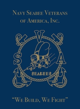 Hardcover Navy Seabee Veterans of America, Inc.: We Build, We Fight Book