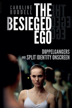 Hardcover The Besieged Ego: Doppelgangers and Split Identity Onscreen Book