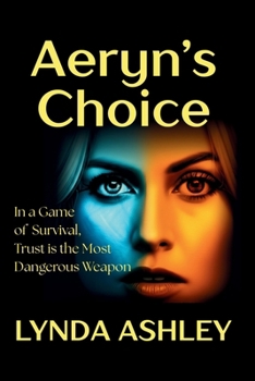 Paperback Aeryn's Choice: In a game of survival, trust is the most dangerous weapon Book