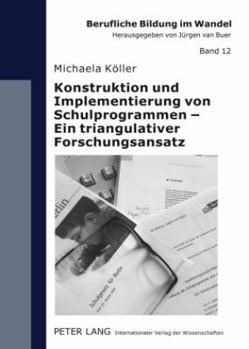 Paperback Konstruktion Und Implementierung Von Schulprogrammen - Ein Triangulativer Forschungsansatz [German] Book