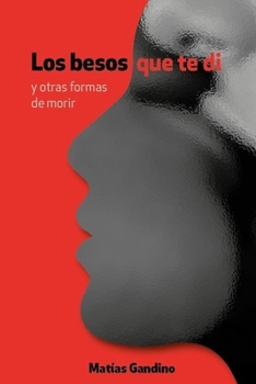 Paperback Los besos que te di: y otras formas de morir. [Spanish] Book
