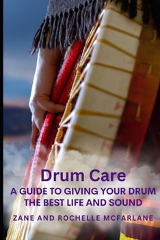 Paperback Drum Care: A Guide to Giving Your Drum the Best Life and Sound Book