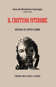 Paperback Jean de Berniéres, IL CRISTIANO INTERIORE: Diviso in otto Libri [Italian] Book