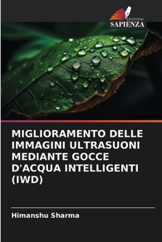 Miglioramento Delle Immagini Ultrasuoni Mediante Gocce d'Acqua Intelligenti (Iwd)