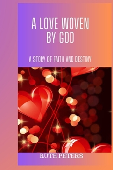 Paperback A Love Woven by God: A Story Of Faith And Destiny Book