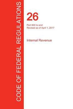 Paperback CFR 26, Part 600 to end, Internal Revenue, April 01, 2017 (Volume 22 of 22) Book