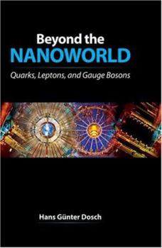 Hardcover Beyond the Nanoworld: Quarks, Leptons, and Gauge Bosons Book