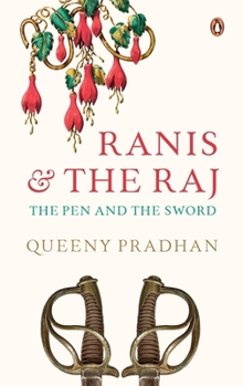 Hardcover Ranis and the Raj: The Pen and the Sword Book