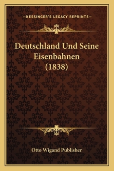 Paperback Deutschland Und Seine Eisenbahnen (1838) [German] Book