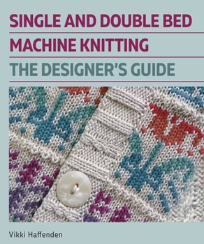 Hardcover Single and Double Bed Machine Knitting: The Designers Guide Book