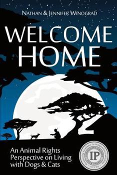 Paperback Welcome Home: An Animal Rights Perspective on Living with Dogs & Cats Book