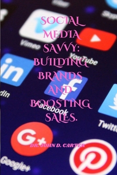 Social Media Savvy:: Building Brands and Boosting Sales.