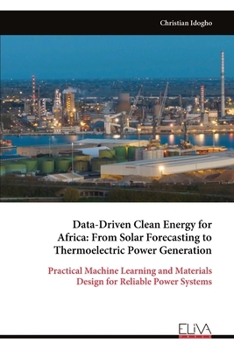 Paperback Data-Driven Clean Energy for Africa: From Solar Forecasting to Thermoelectric Power Generation Book
