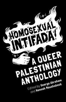 Paperback Homosexual Intifada: A Queer Palestinian Anthology Book