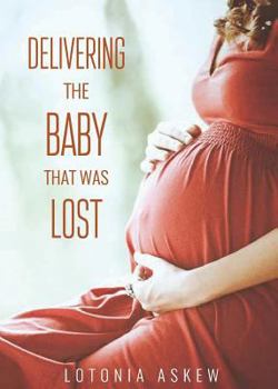 Paperback Delivering the Baby that was Lost Book