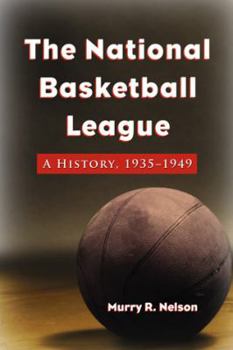 Paperback The National Basketball League: A History, 1935-1949 Book