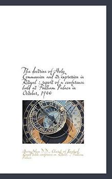 Paperback The Doctrine of Holy Communion and Its Expression in Ritual: Report of a Conference Held at Fulham Book