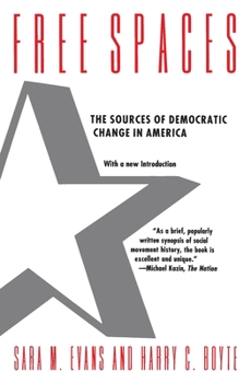 Paperback Free Spaces: The Sources of Democratic Change in America Book