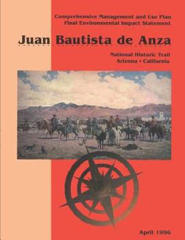 Paperback Juan Bautista de Anza: Comprehensive Management and Use Plan/Final Environmental Impact Statement Book