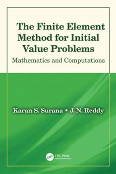 Hardcover The Finite Element Method for Initial Value Problems: Mathematics and Computations Book