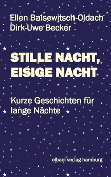 Stille Nacht, Eisige Nacht: Kurze Geschichten für lange Nächte (German Edition)