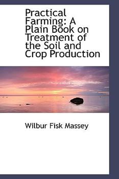 Paperback Practical Farming: A Plain Book on Treatment of the Soil and Crop Production Book