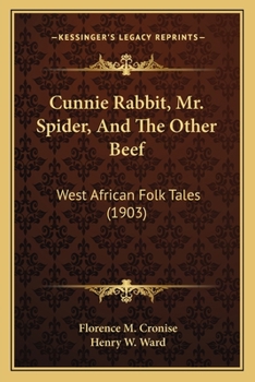 Paperback Cunnie Rabbit, Mr. Spider, And The Other Beef: West African Folk Tales (1903) Book