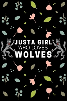 Just a Girl Who Loves Wolves: Blank Lined Journal Notebook, Funny Wolves Notebook journal for Wolves lovers