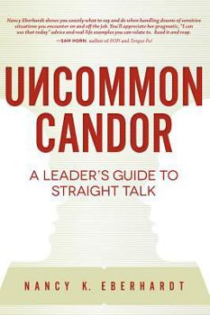 Paperback Uncommon Candor: A Leader's Guide to Straight Talk Book