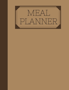 Meal Planner : Plan Your Diet/Perfect Gift / Notebook / Journal/Track and Plan Your Meals Weekly (55 Week Food Planner / Diary / Log / Journal / Calendar)