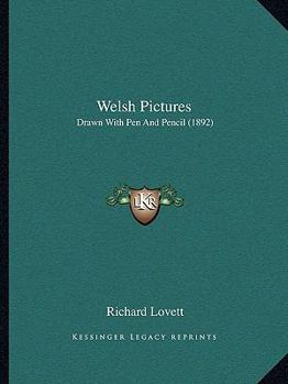 Paperback Welsh Pictures: Drawn With Pen And Pencil (1892) Book