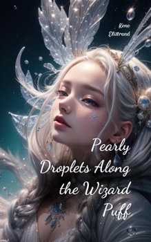Paperback Pearly Droplets Along the Wizard Puff Book
