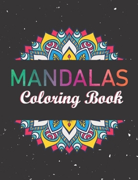 Mandalas Coloring Book: Intricate Patterns For Adults Relaxation And Stress Relief. 50 Inspirational Mandala Designs.