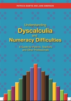 Paperback Understanding Dyscalculia and Numeracy Difficulties: A Guide for Parents, Teachers and Other Professionals Book