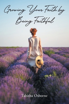 Paperback Growing Your Faith by Being Faithful Book