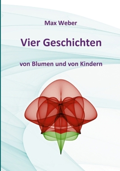 Vier Geschichten von Blumen und von Kindern (German Edition)