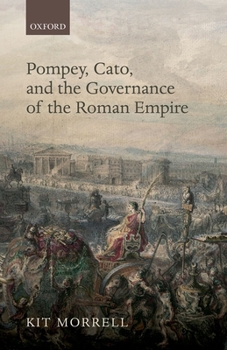 Hardcover Pompey, Cato, and the Governance of the Roman Empire Book