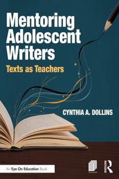 Mentoring Adolescent Writers: Texts as Teachers