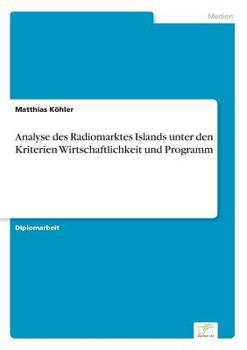 Paperback Analyse des Radiomarktes Islands unter den Kriterien Wirtschaftlichkeit und Programm [German] Book