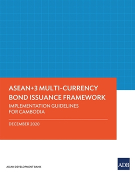 Paperback Asean+3 Multi-Currency Bond Issuance Framework: Implementation Guidelines for Cambodia Book