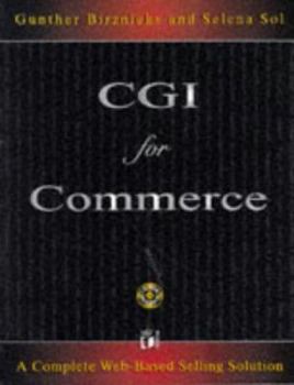 Paperback CGI for Commerce: Complete Web Based Selling Solution [With Internet, New Business Enterprises, Networks] Book