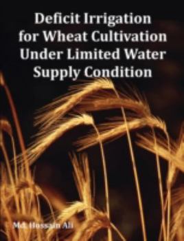 Paperback Deficit Irrigation for Wheat Cultivation Under Limited Water Supply Condition Book