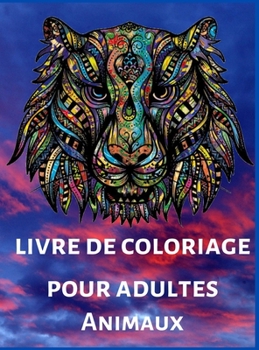 Livre de Coloriage Pour Adultes: Créativité, concentration et détente avec mandalas anti stress pour adultes, Dessins d'animaux relaxant.