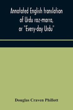 Paperback Annotated English translation of Urdu roz-marra, or "Every-day Urdu", the text-book for the lower standard examination in Hindustani Book