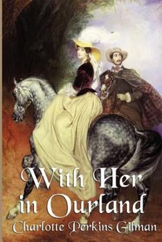 With Her in Ourland: Sequel to Herland (Contributions in Women's Studies) - Book #3 of the Herland Trilogy